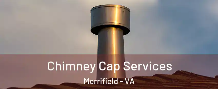  Chimney Cap Services Merrifield - VA