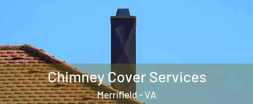 Chimney Cover Services Merrifield - VA