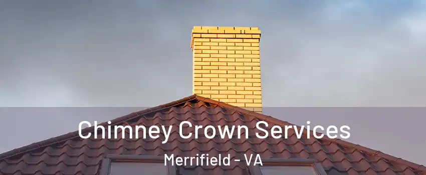 Chimney Crown Services Merrifield - VA