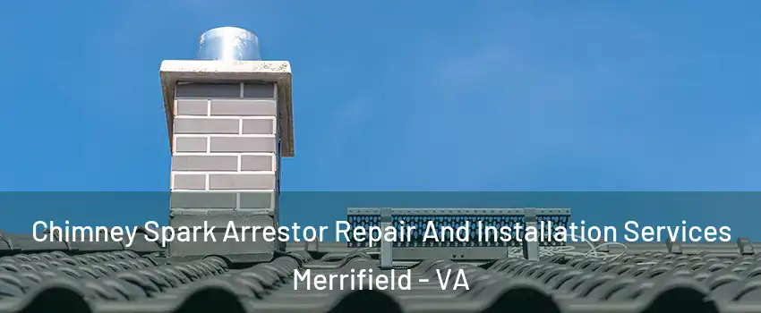  Chimney Spark Arrestor Repair And Installation Services Merrifield - VA