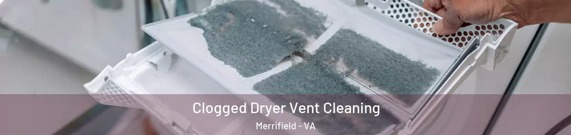  Clogged Dryer Vent Cleaning Merrifield - VA