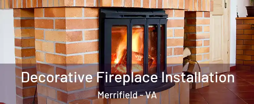  Decorative Fireplace Installation Merrifield - VA