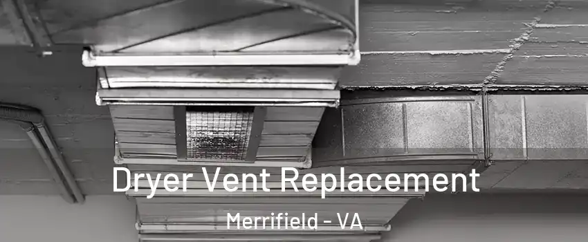  Dryer Vent Replacement Merrifield - VA