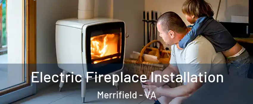  Electric Fireplace Installation Merrifield - VA