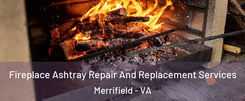  Fireplace Ashtray Repair And Replacement Services Merrifield - VA