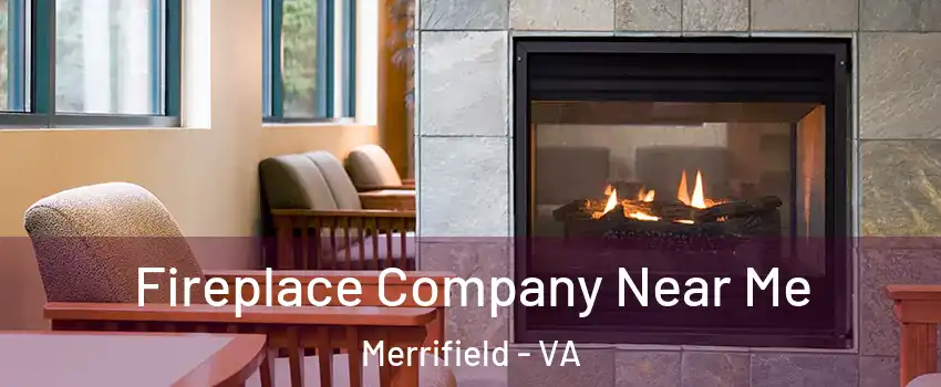  Fireplace Company Near Me Merrifield - VA