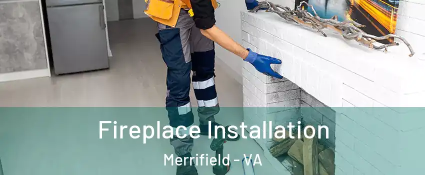  Fireplace Installation Merrifield - VA