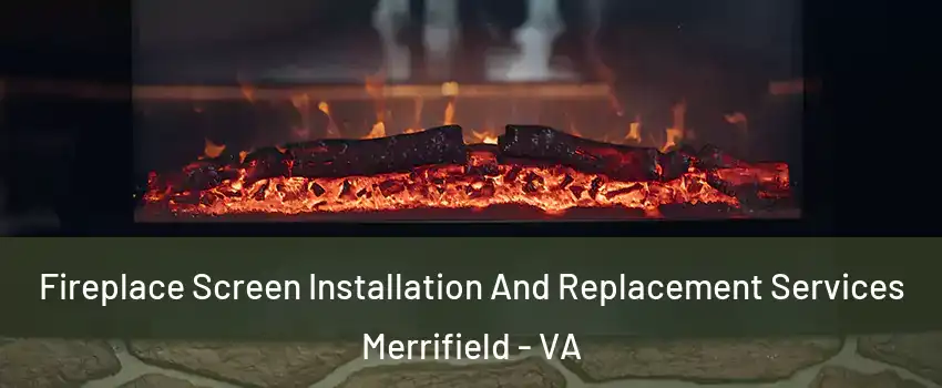  Fireplace Screen Installation And Replacement Services Merrifield - VA