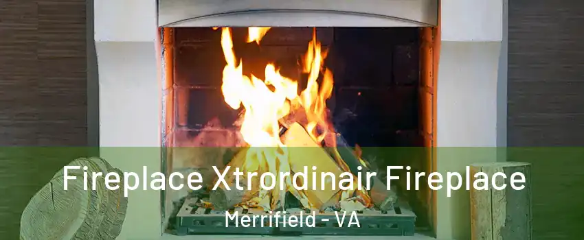  Fireplace Xtrordinair Fireplace Merrifield - VA