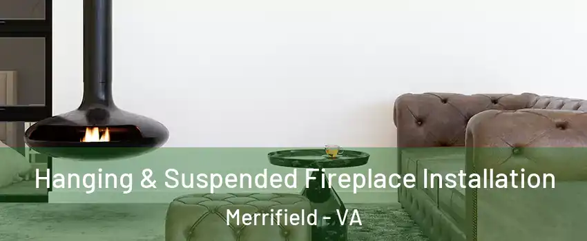  Hanging & Suspended Fireplace Installation Merrifield - VA