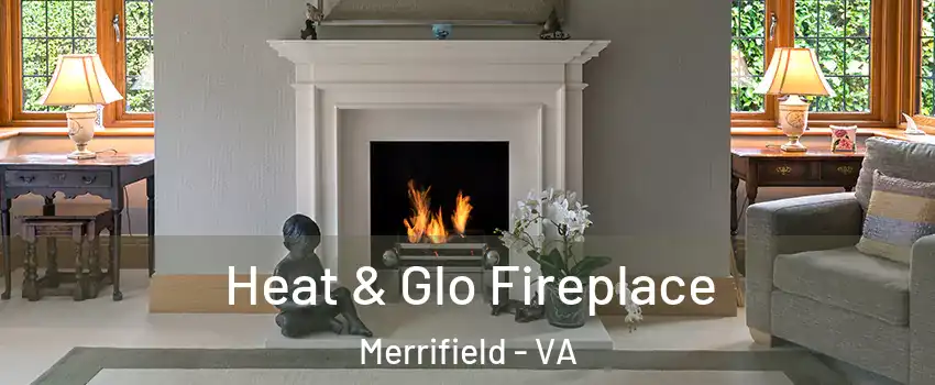  Heat & Glo Fireplace Merrifield - VA