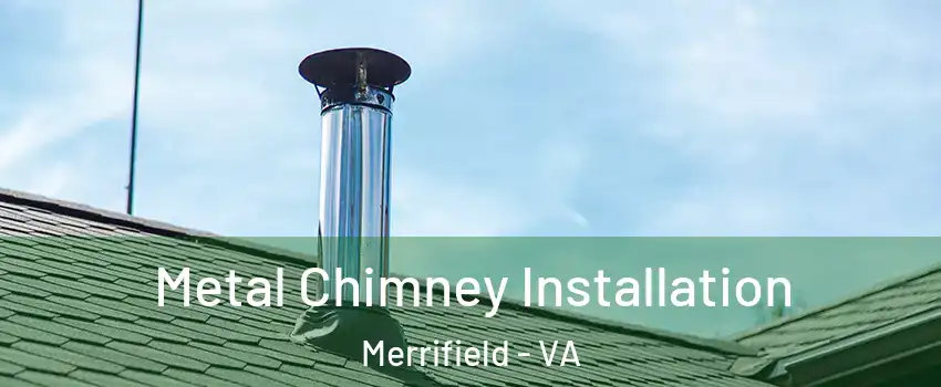  Metal Chimney Installation Merrifield - VA