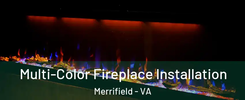  Multi-Color Fireplace Installation Merrifield - VA