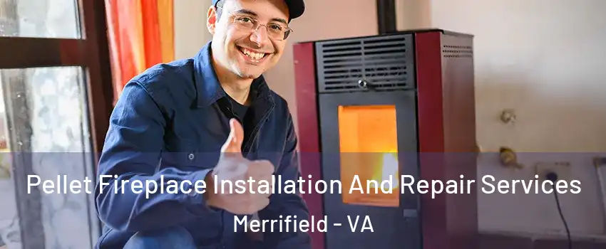  Pellet Fireplace Installation And Repair Services Merrifield - VA