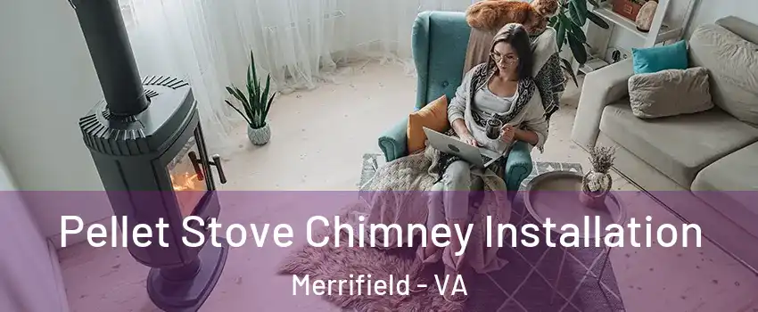  Pellet Stove Chimney Installation Merrifield - VA