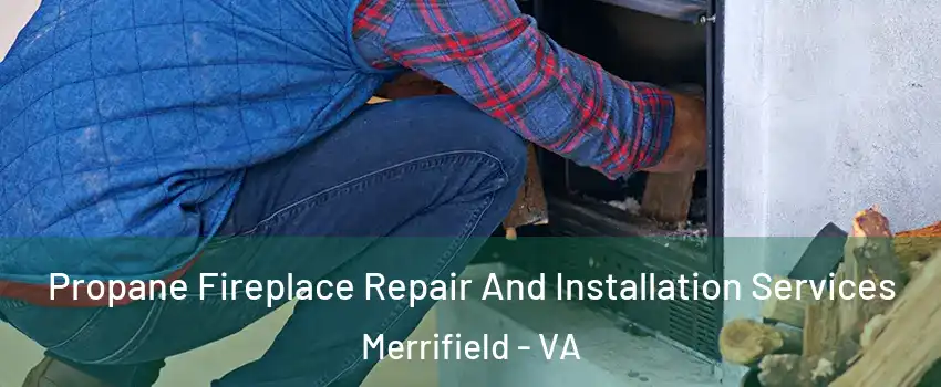  Propane Fireplace Repair And Installation Services Merrifield - VA