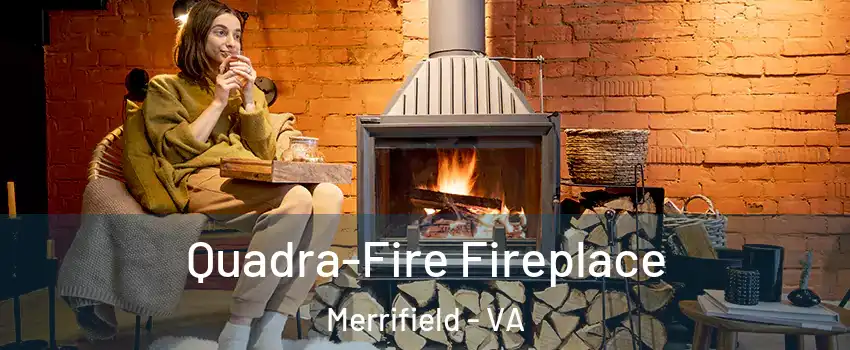  Quadra-Fire Fireplace Merrifield - VA