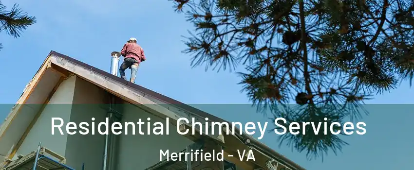  Residential Chimney Services Merrifield - VA