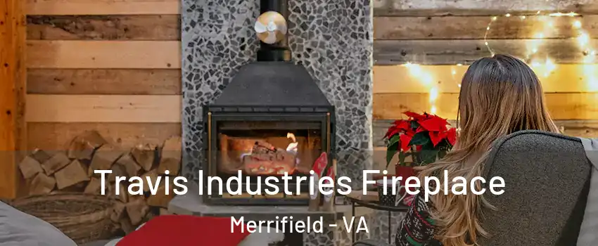  Travis Industries Fireplace Merrifield - VA