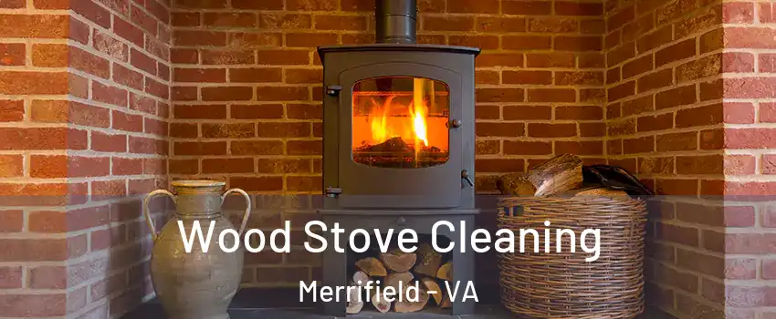  Wood Stove Cleaning Merrifield - VA