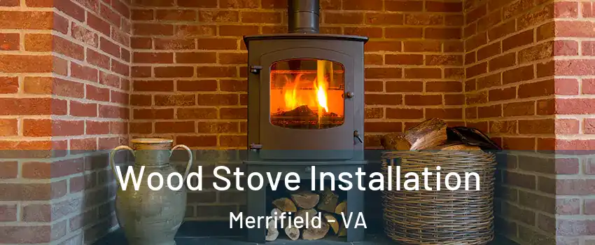  Wood Stove Installation Merrifield - VA